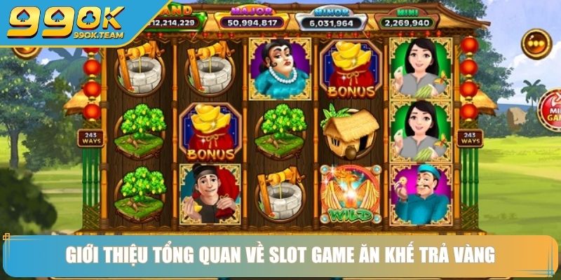 Ăn Khế Trả Vàng Bí Quyết Chinh Phục Slot Game Dân Gian May Mắn 2 Giới thiệu tổng quan về slot game ăn khế trả vàng