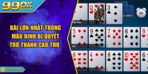 Bài Lớn Nhất Trong Mậu Binh Bí Quyết Trở Thành Cao Thủ