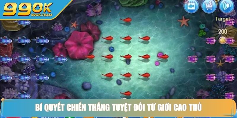 Bắn Cá Ăn Xu 99OK Bí Kíp Bách Chiến Bách Thắng Từ Cao Thủ 4 Bí quyết chiến thắng tuyệt đối từ giới cao thủ