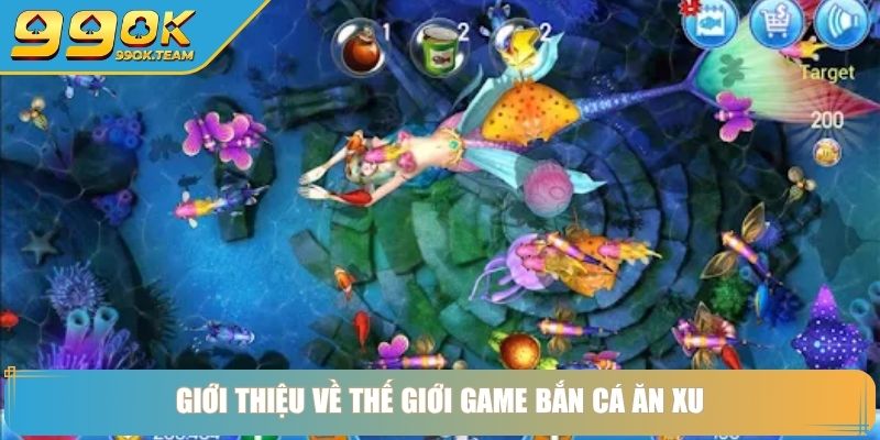 Bắn Cá Ăn Xu 99OK Bí Kíp Bách Chiến Bách Thắng Từ Cao Thủ 2 Giới thiệu về thế giới game bắn cá ăn xu