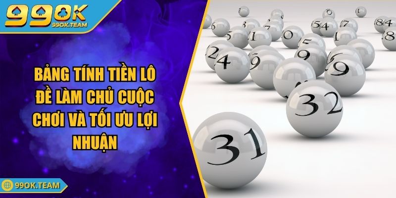 Bảng Tính Tiền Lô Đề Làm Chủ Cuộc Chơi Và Tối Ưu Lợi Nhuận 1 Bảng Tính Tiền Lô Đề Làm Chủ Cuộc Chơi Và Tối Ưu Lợi Nhuận