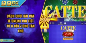 Cách Chơi Bài Cát Tê Online Chi Tiết Từ A Đến Z Cho Tân Thủ