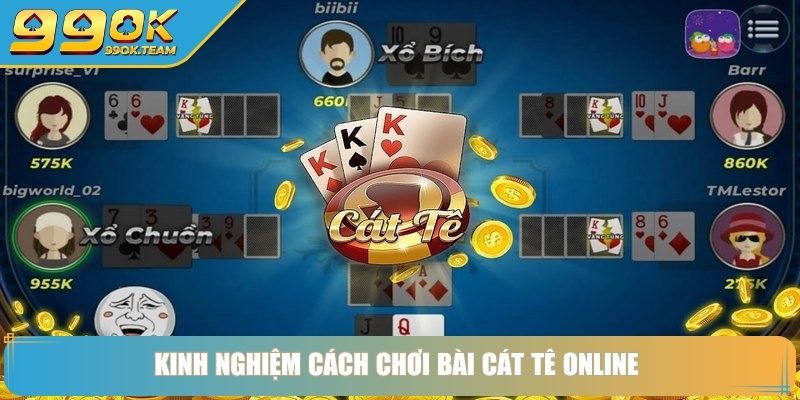 Kinh nghiệm cách chơi bài Cát Tê online 