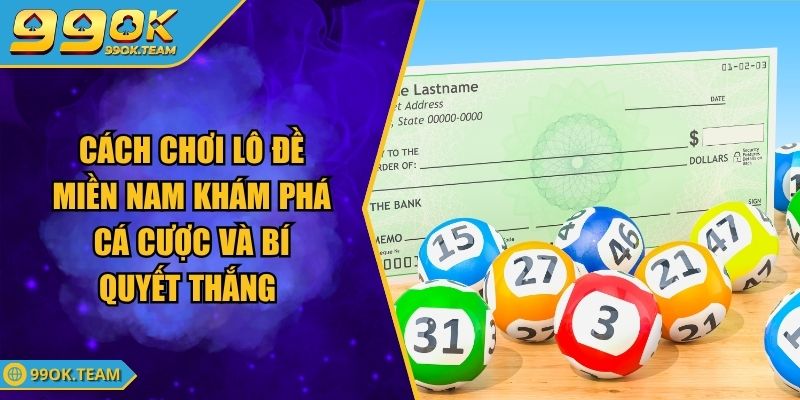 Cách Chơi Lô Đề Miền Nam Khám Phá Cá Cược Và Bí Quyết Thắng