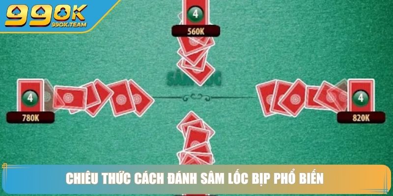 Chiêu thức cách đánh sâm lốc bịp phổ biến 