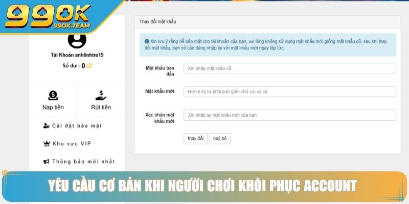 Cách Lấy Lại Mật Khẩu 99Ok – Khôi Phục Tài Khoản Dễ Dàng 2 Yêu cầu cơ bản khi người chơi khôi phục account