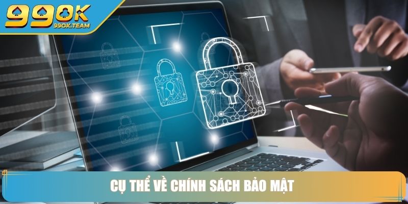 Chính Sách Bảo Mật 99Ok – Hệ Thống An Ninh Nhiều Lớp 2 Cụ thể về chính sách bảo mật