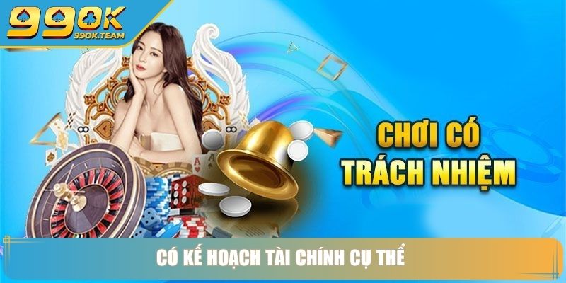 Có kế hoạch tài chính cụ thể 