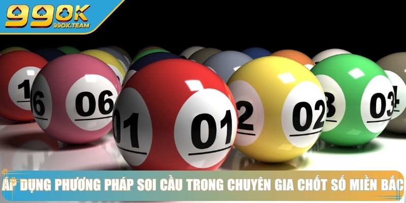 Chuyên Gia Chốt Số Miền Bắc Bí Quyết và Chiến Thuật Từ Cao Thủ 3 Áp dụng phương pháp soi cầu trong chuyên gia chốt số Miền Bắc