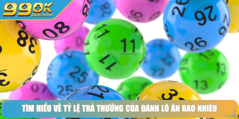 Đánh Lô Ăn Bao Nhiêu Bí Mật Từ Chuyên Gia Lô Đề Hàng Đầu 2 Tìm hiểu về tỷ lệ trả thưởng của đánh lô ăn bao nhiêu