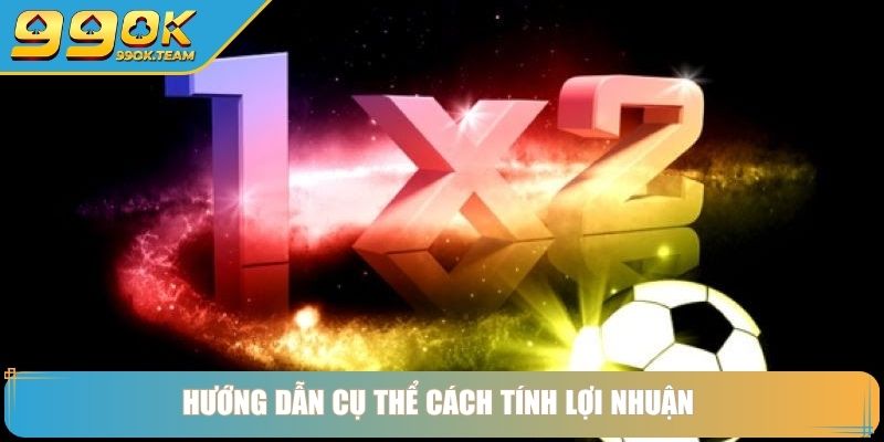 Kèo 1x2 Là Gì 99Ok – Cách Chơi Đơn Giản Phù Hợp Mọi Cấp Độ 3 Hướng dẫn cụ thể cách tính lợi nhuận