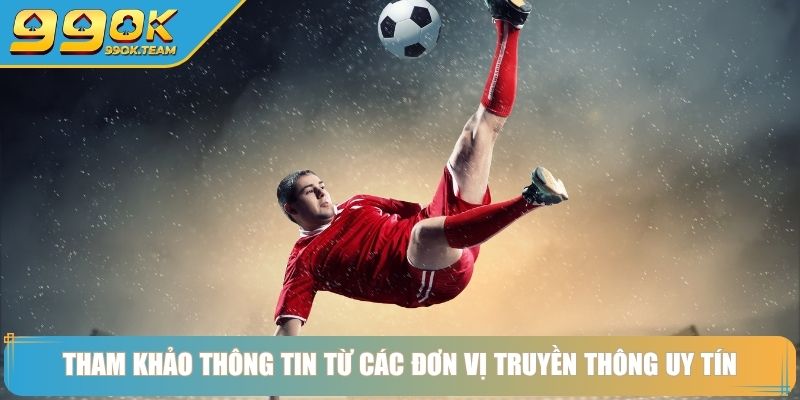 Kèo Bóng Đá Ý 99OK Bí Quyết Từ Chuyên Gia, Rinh Lộc Về Túi 4 Tham khảo thông tin từ các đơn vị truyền thông uy tín