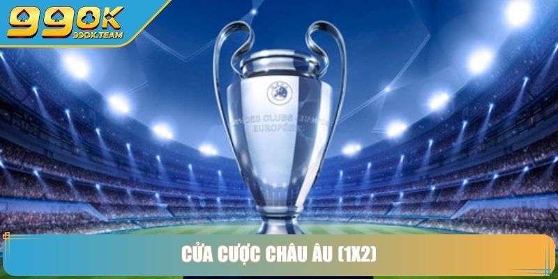 Kèo Cúp C1 99OK Chinh Phục Đỉnh Cao Cá Cược Champions League 3 Cửa cược châu Âu (1X2)