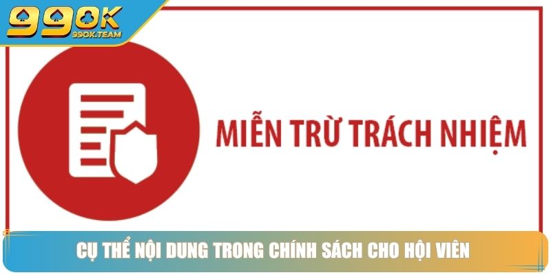 Miễn Trừ Trách Nhiệm 99Ok – Cam Kết Minh Bạch Quyền Hạn 3 Cụ thể nội dung trong chính sách cho hội viên