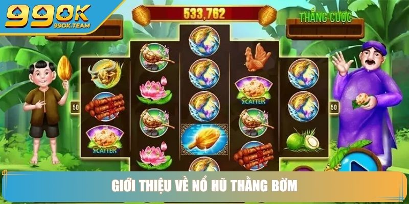 Giới thiệu về nổ hũ thằng Bờm