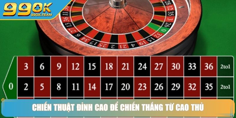 Roulette 99OK Vòng Quay May Mắn Và Bí Mật Chiến Thắng 4 Chiến thuật đỉnh cao để chiến thắng từ cao thủ