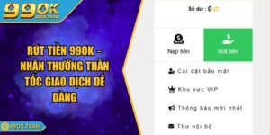 Rút Tiền 99Ok – Nhận Thưởng Thần Tốc Giao Dịch Dễ Dàng