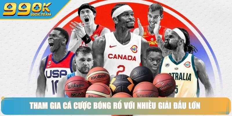 Tham gia cá cược bóng rổ với nhiều giải đấu lớn